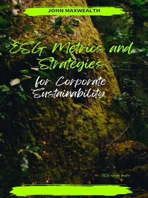 cover image of ESG Metrics and Strategies for Corporate Sustainability